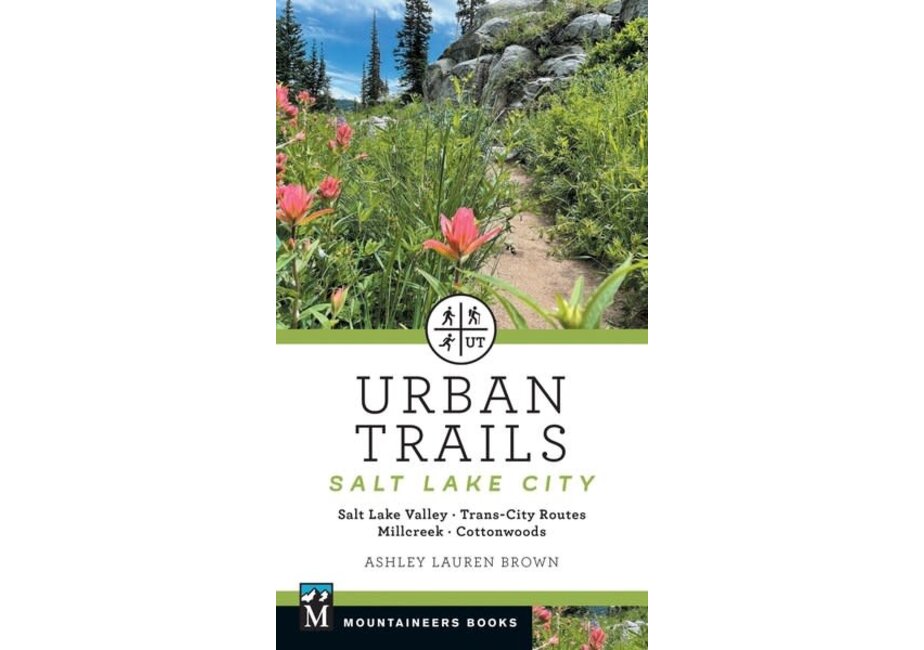 Urban Trails: Salt Lake City Salt Lake Valley * Trans-City Routes * Millcreek * Cottonwoods