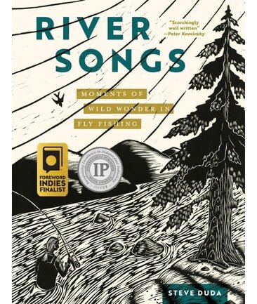 River Songs Moments of Wild Wonder in Fly Fishing