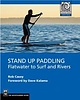 Stand Up Paddling Flatwater to Surf and Rivers