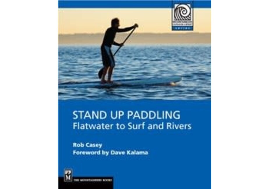 Stand Up Paddling Flatwater to Surf and Rivers