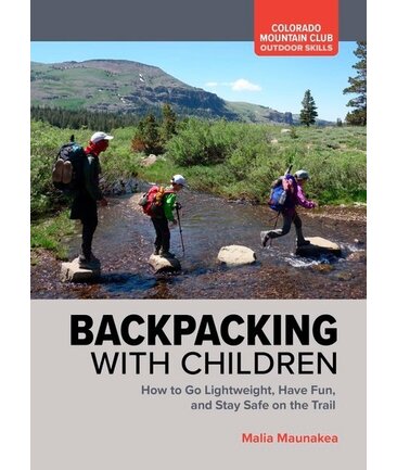 Backpacking with Children How to Go Lightweight, Have Fun, and Stay Safe on the Trail