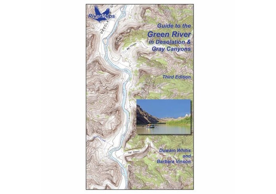 Green River in Desolation and Gray Canyons Guidebook 3rd Edition