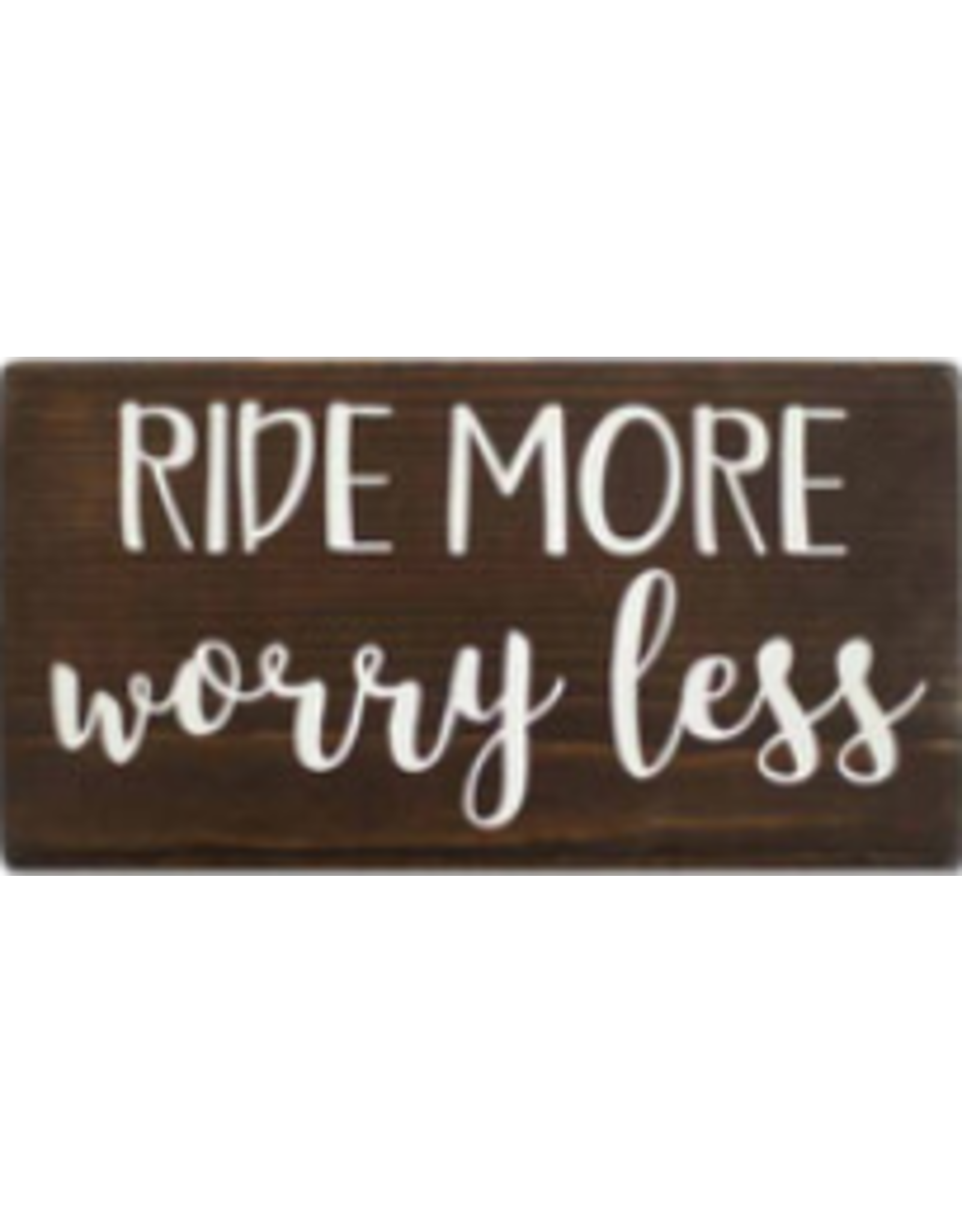 Shelf Sitter, Ride More Worry Less