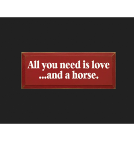 All you Need is Love and a Horse Wood Red Sign
