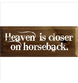 Heaven is Closer on Horseback Wood Walnut Sign