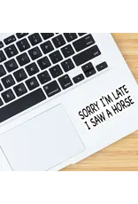 Equestrian Horse Sticker -Waterproof- Saw A Horse