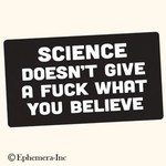Sticker - Science Doesn't Give A Fuck What You Believe