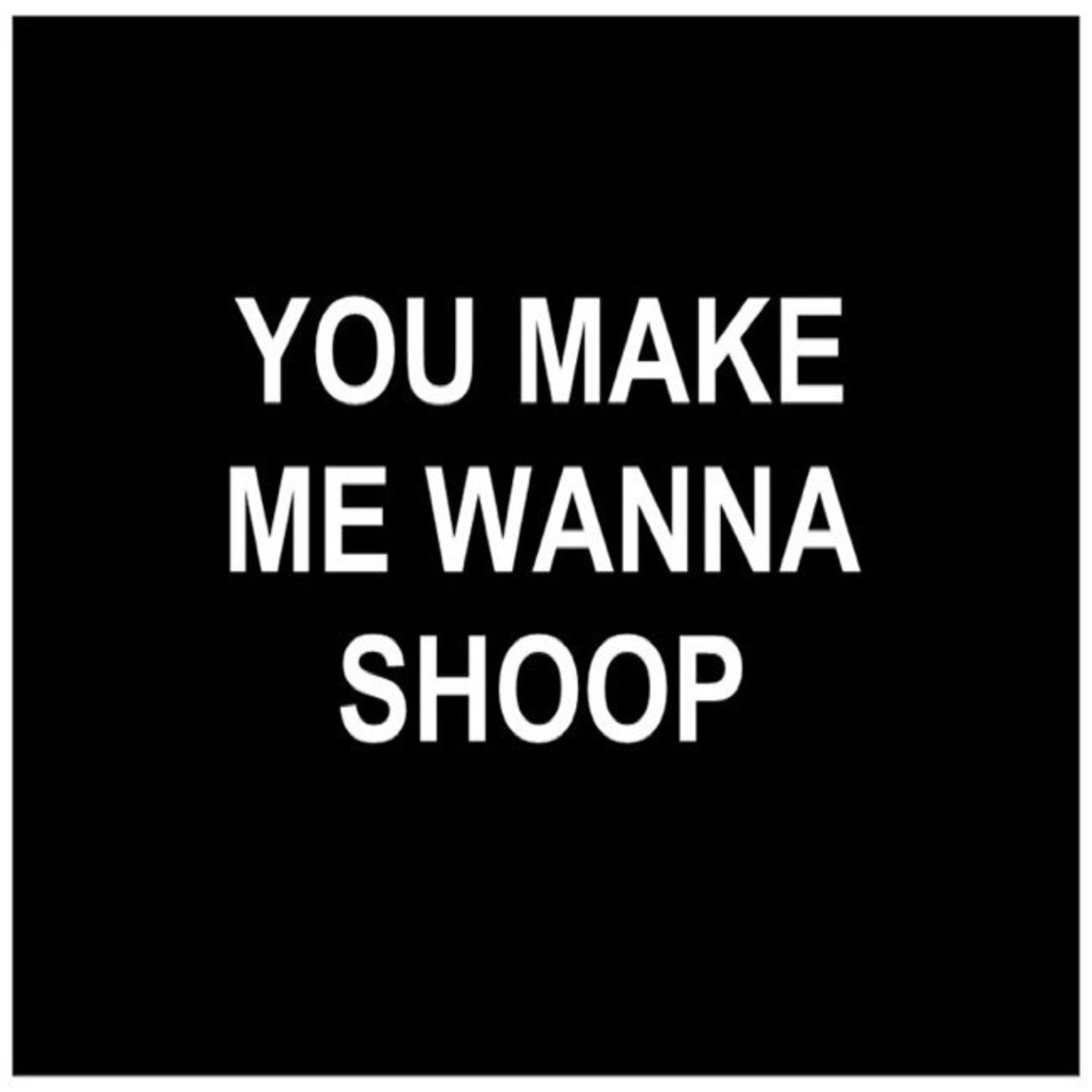 Bad Annie’s Card #128 - You Make Me Wanna Shoop