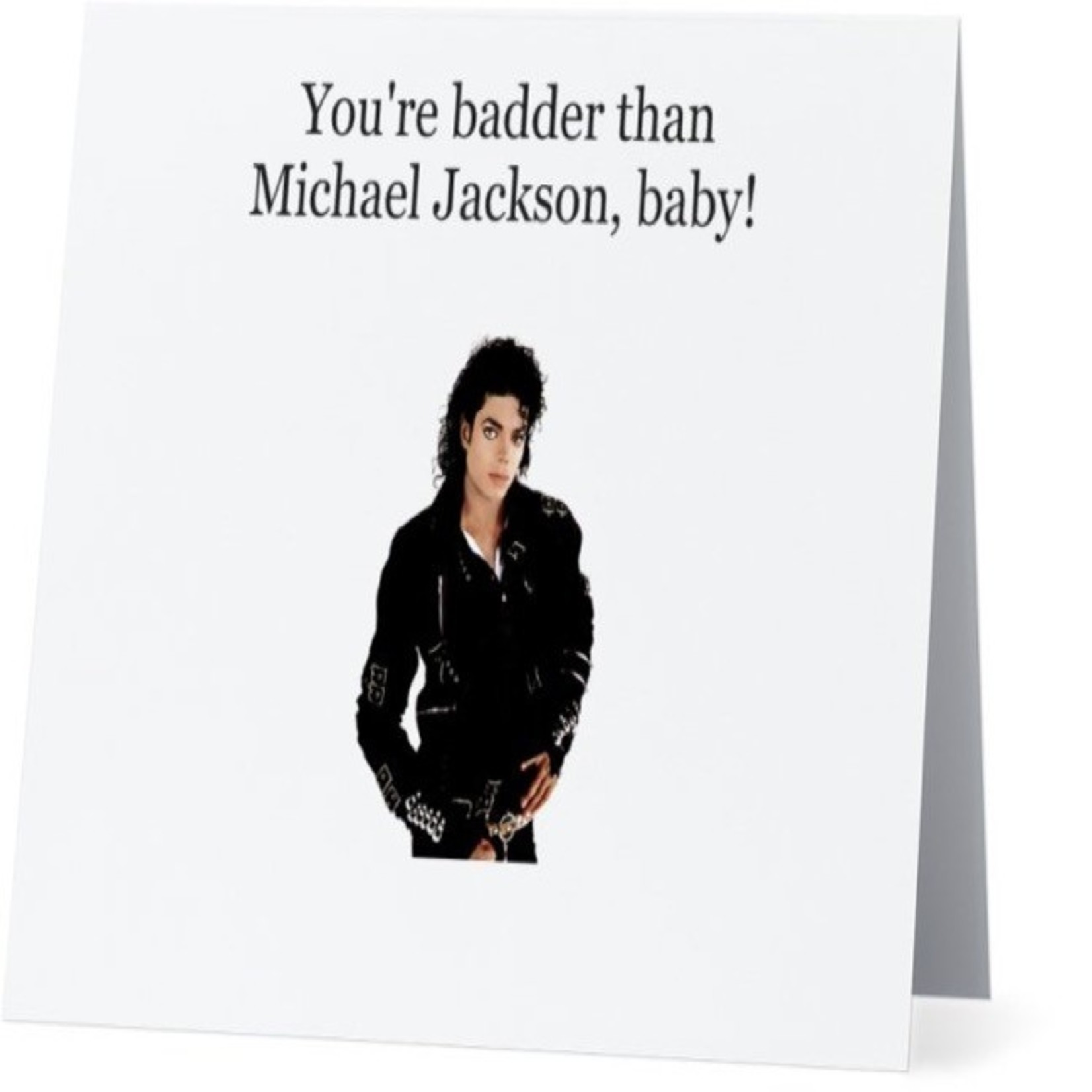 Bad Annie’s Card #043 - You’re Badder Than Michael Jackson Baby