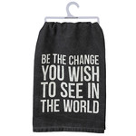 Dish Towel - Be The Change You Wish To See In The World