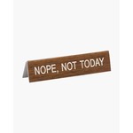 Sign (Desk) - Nope, Not Today