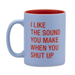 Mug - I Like The Sound You Make When You Shut Up