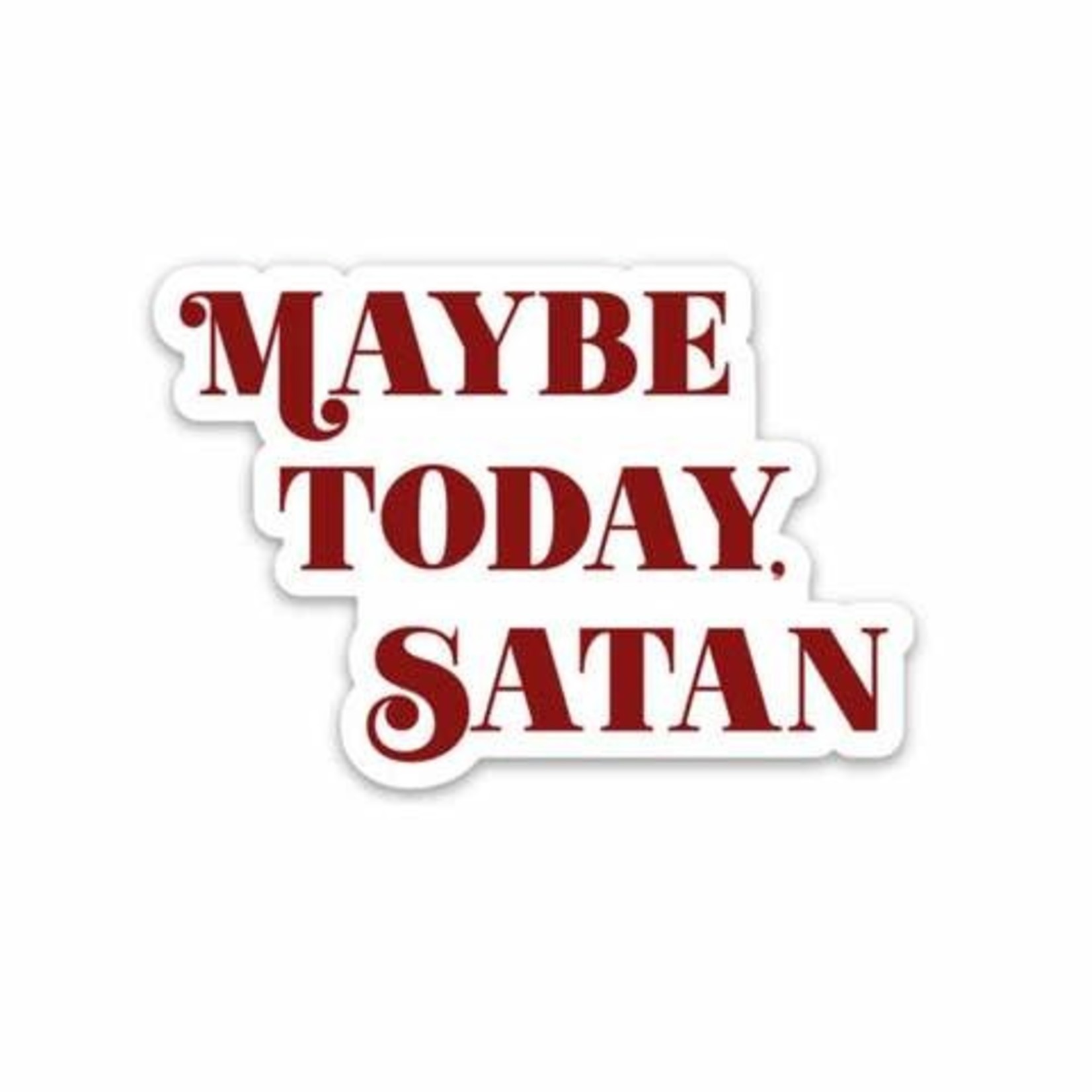 Sticker - Maybe Today Satan