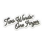 Sticker - Two Words One Finger