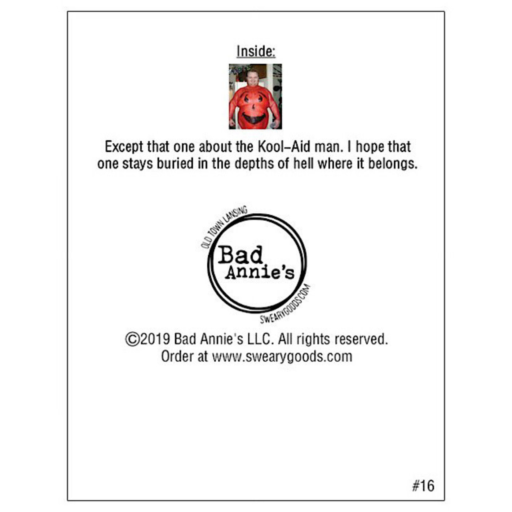 Bad Annie’s Card #016 - May All Of Your Birthday Dreams Come True INSIDE: Except That One About Kool-aid Man. I Hope That One Stays Buried In The Depths Of Hell Where It Belongs