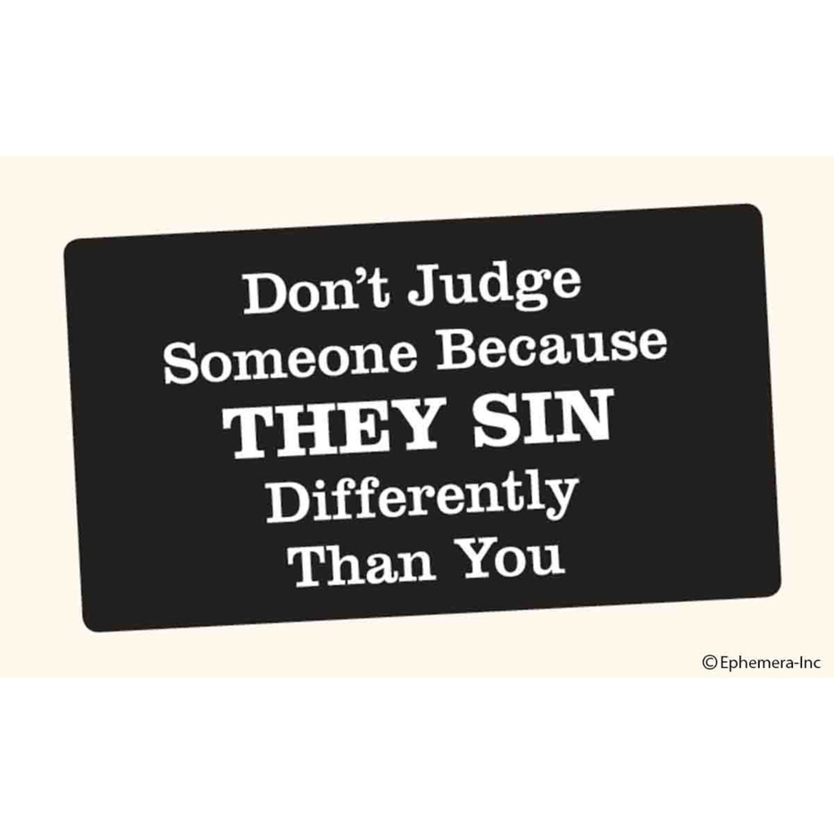 Sticker - Don't Judge Someone Because They Sin Differently