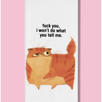 Dish Towel (Premium) - Fuck You I Won't Do What You Tell Me (Cat)