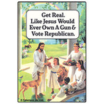 Magnet - Get Real, Like Jesus Would Ever Own A Gun And Vote Republican