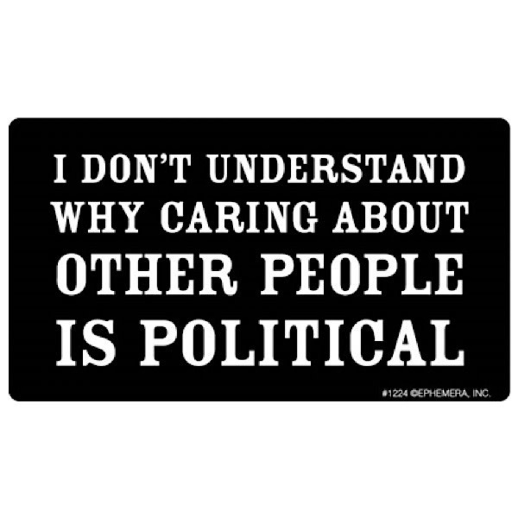 Sticker - I Don’t Understand Why Caring About Other People Is Political
