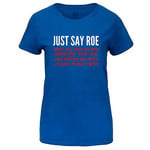 T-Shirt - Just Say Roe