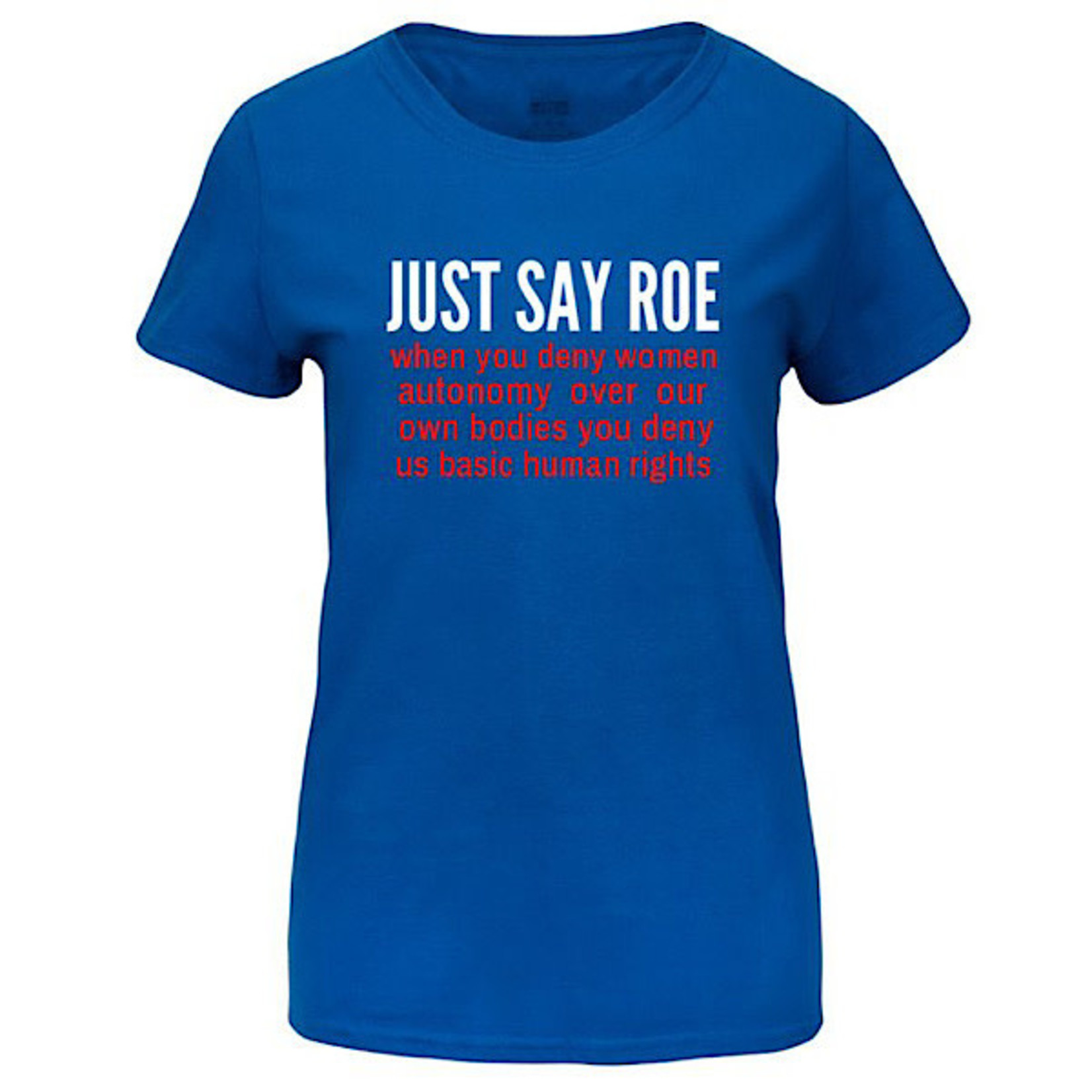 Bad Annie’s T-Shirt - Just Say Roe