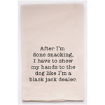 Dish Towel - Show My Hands To The Dog Like A Black Jack Dealer