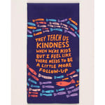 Dish Towel - They Teach Kindness But There Needs More Follow Up