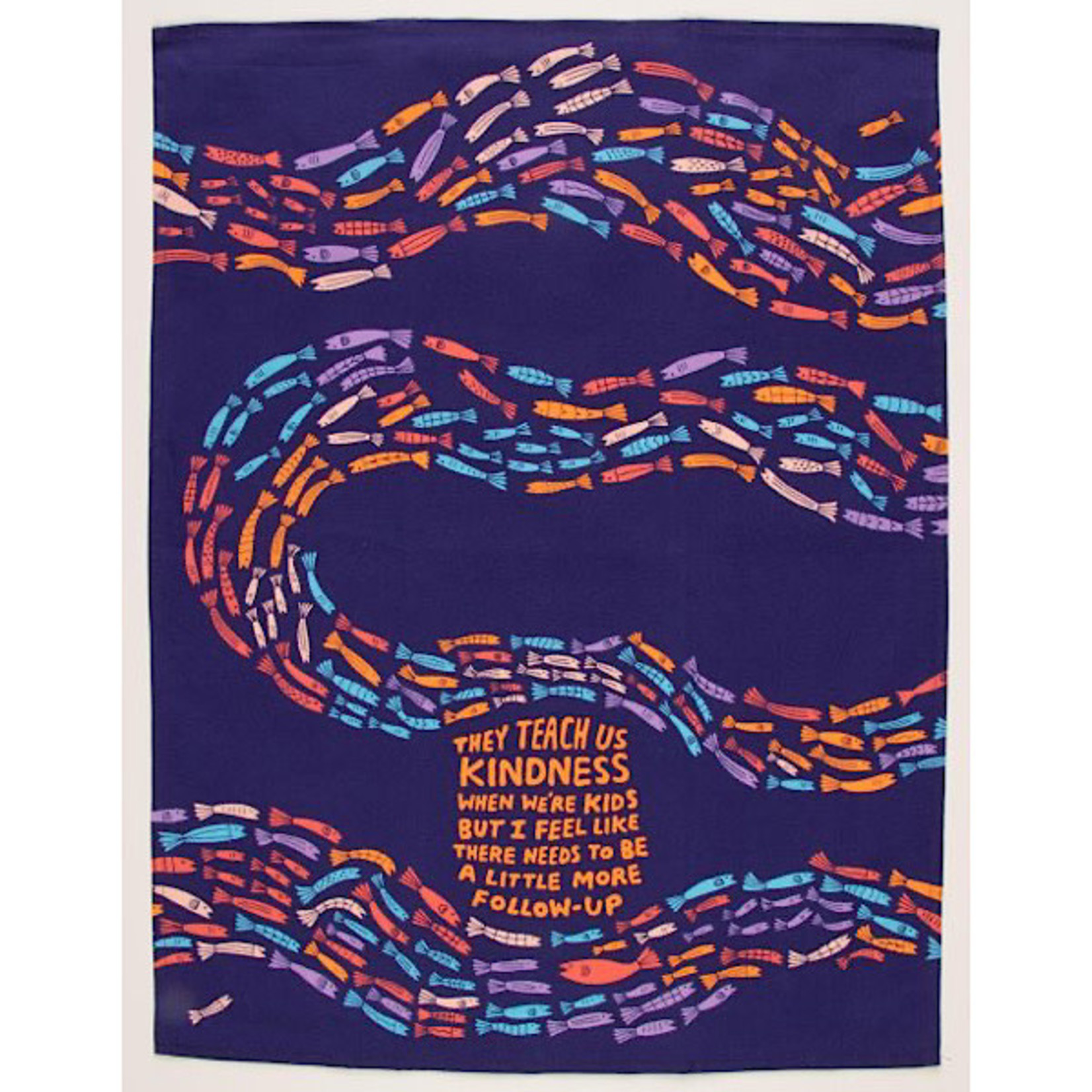 Dish Towel - They Teach Kindness But There Needs More Follow Up