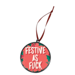 Ornament - Festive As Fuck