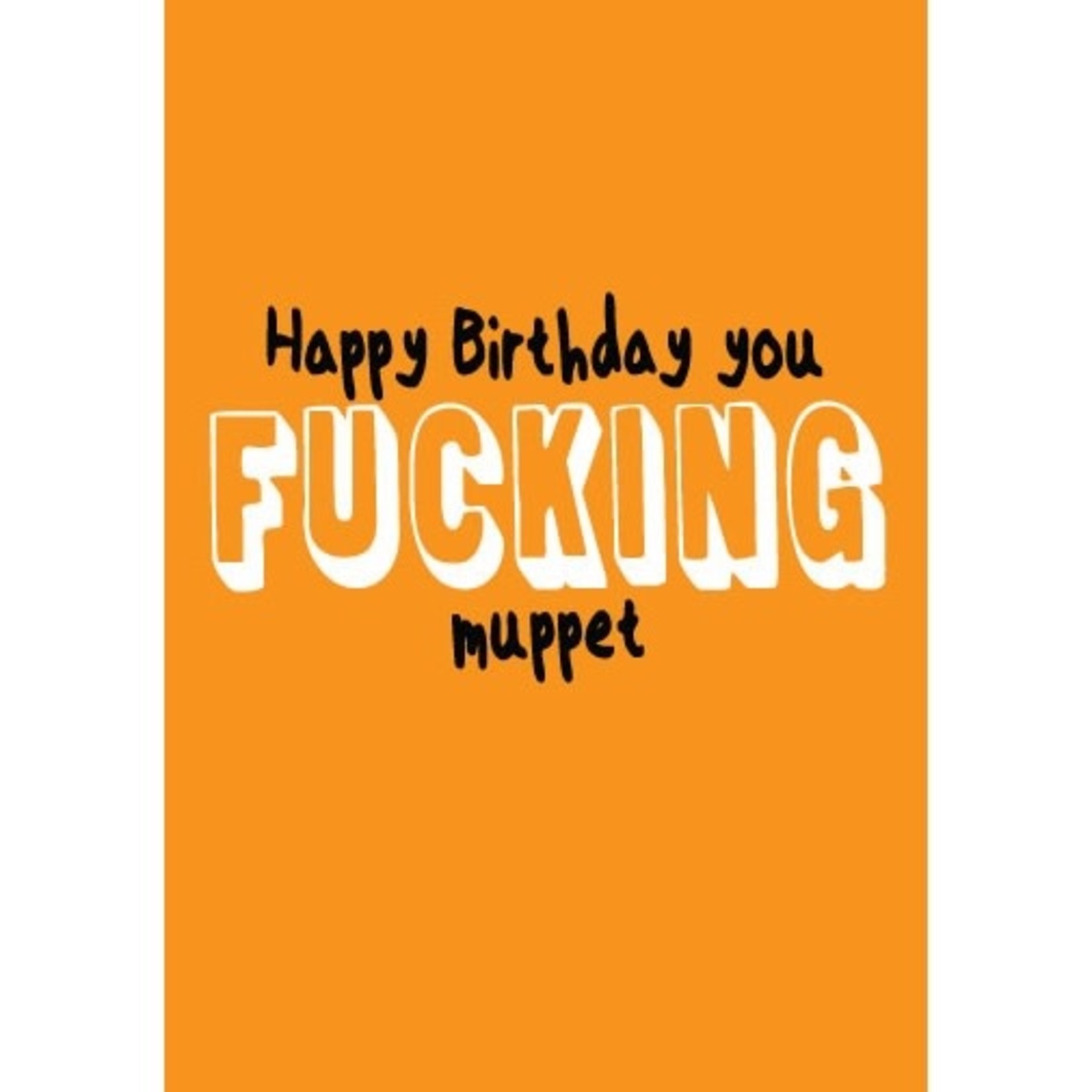 Card - Happy Birthday You Fucking Muppet