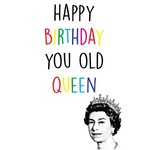 Card - Happy Birthday You Old Queen