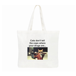 Bad Annie’s Tote - XL - Cats Don't Tell The Cops Where Your Drugs Are