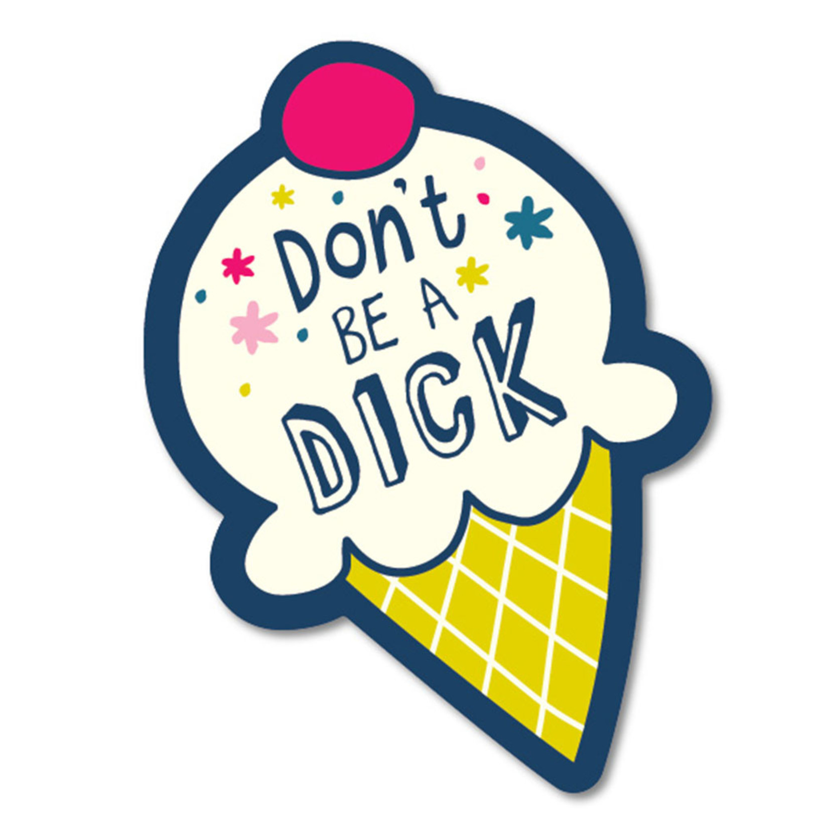 Sticker - Don't Be A Dick (Ice Cream Cone)