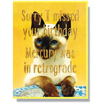 Card - Sorry I Missed Your Birthday, Mercury Was In Retrograde