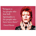 Magnet - Religion Is For People Who Fear Hell, Spirituality Is For People Have Been There - David Bowie