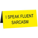 Sign (Desk) - I Speak Fluent Sarcasm