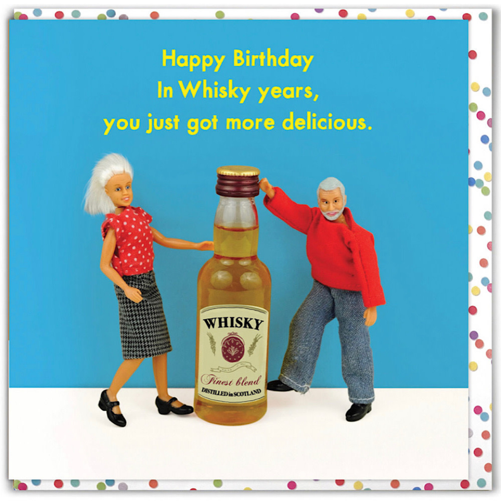 Card - Happy Birthday, In Whisky Years You Just Got More Delicious