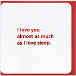 Card - I Love You Almost As Much As I Love Sleep