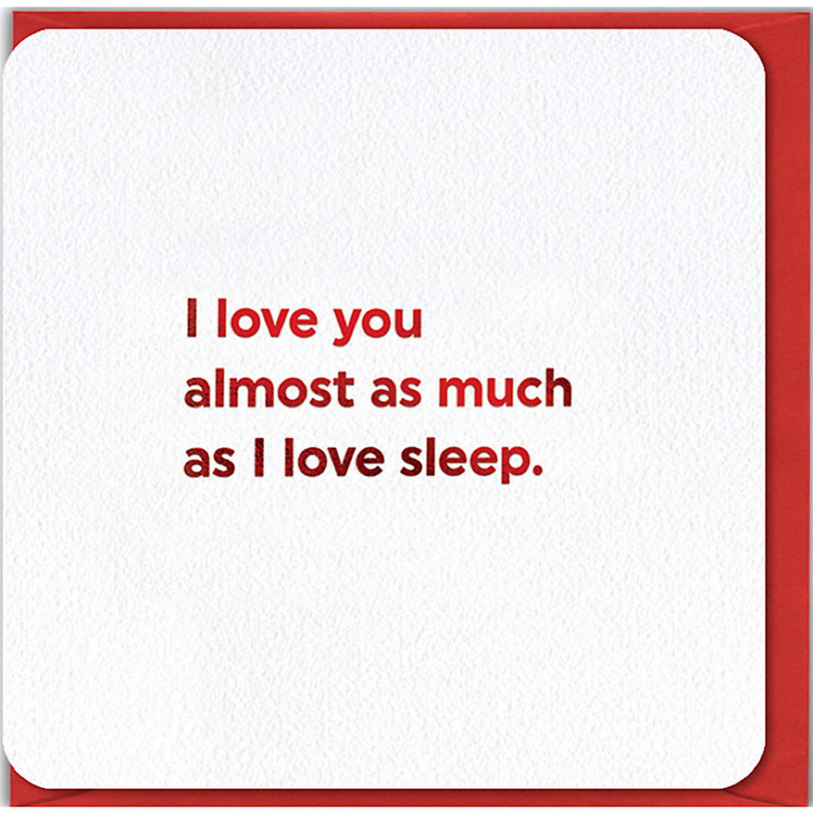 Card - I Love You Almost As Much As I Love Sleep