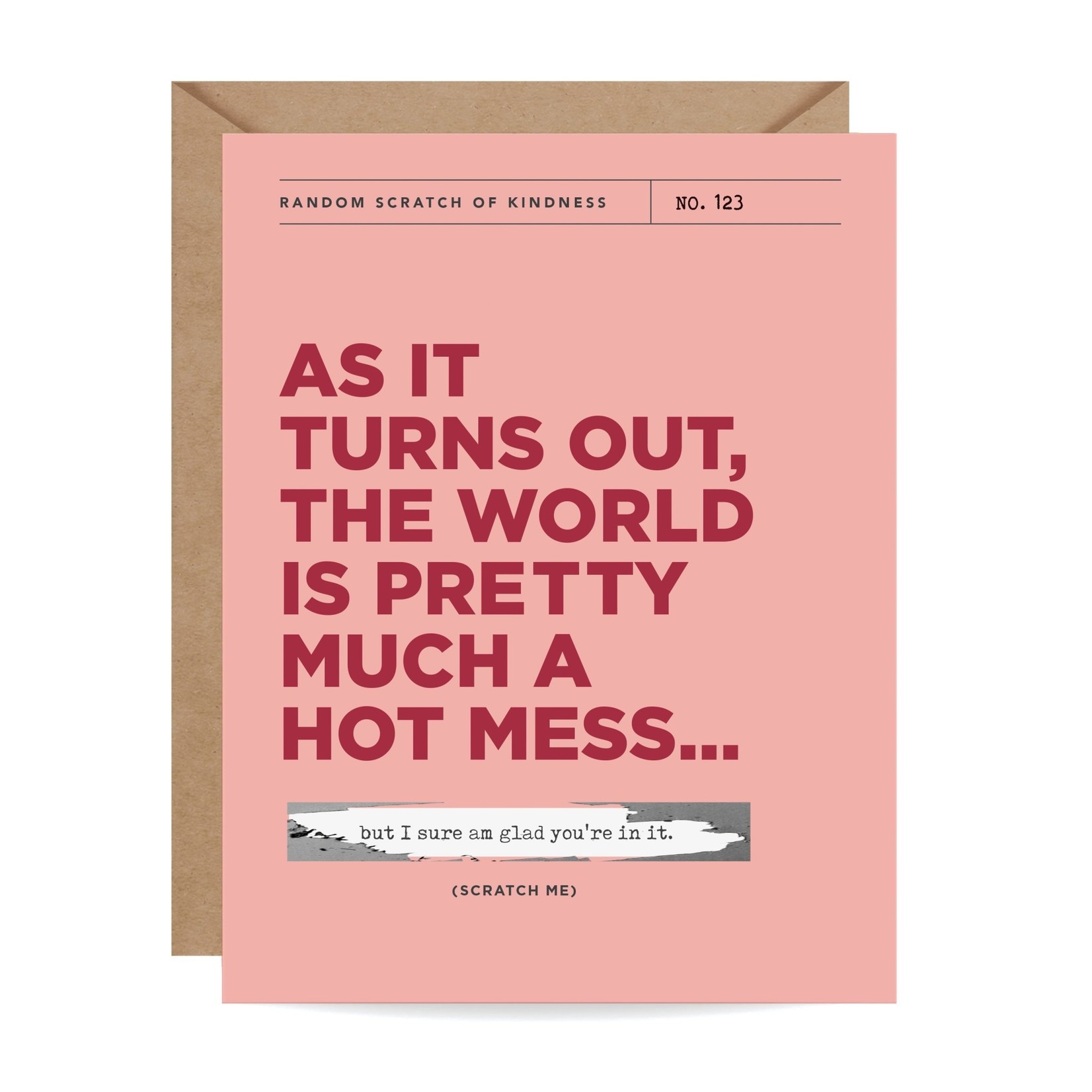 Card - As It Turns Out The World Is A Hot Mess (But I Sure Am Glad You're In It) Scratch Off