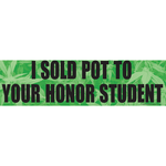 Magnet (Bumper Sized) - I Sold Weed To Your Honor Student