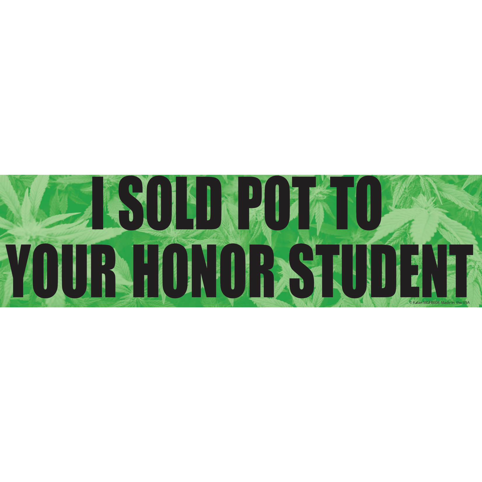 Magnet (Bumper Sized) - I Sold Pot To Your Honor Student (Weed)