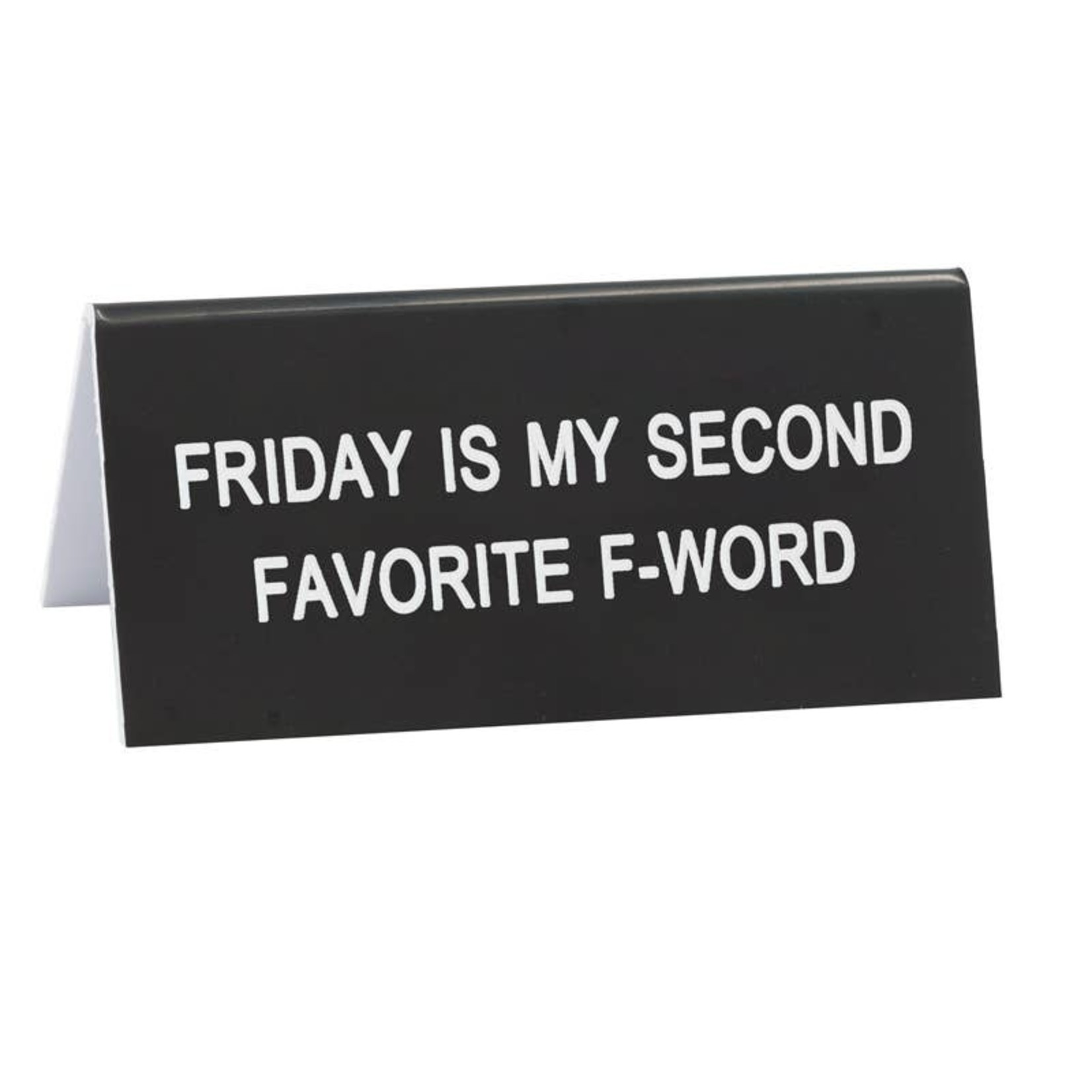 Sign (Desk) - Friday Is My Second Favorite F Word