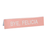 Sign (Desk) - Bye, Felicia