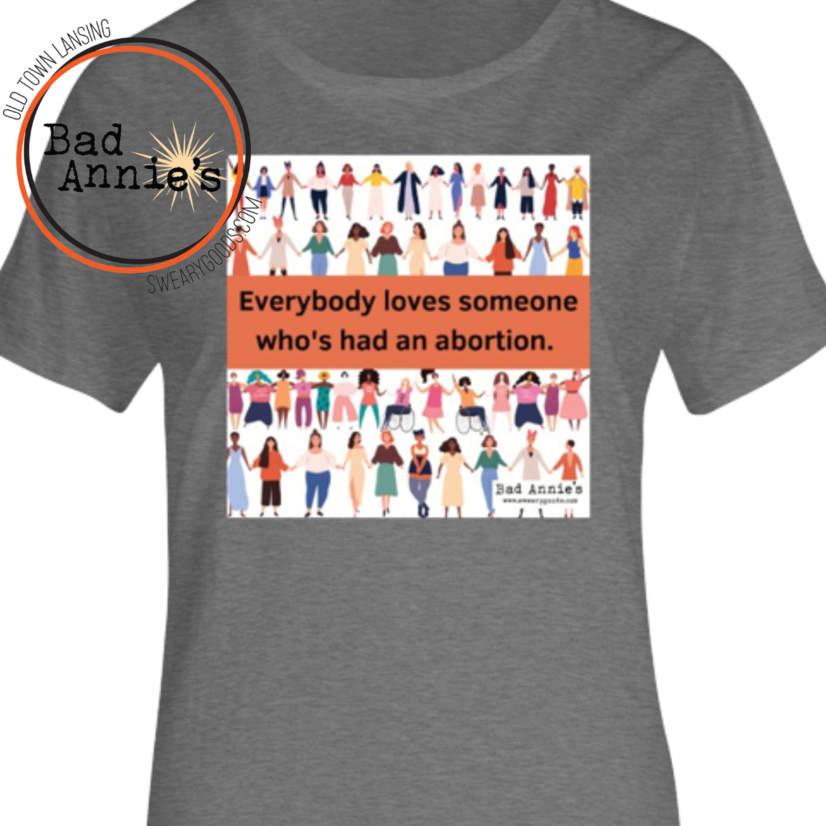 Bad Annie’s T-Shirt - Everybody Loves Someone Who’s Had An Abortion