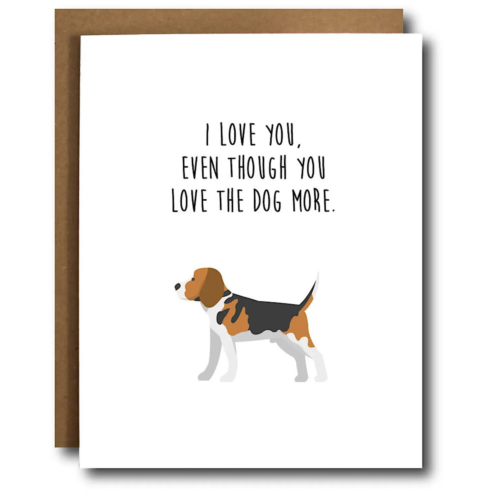 Card - I Love You Even Though You Love The Dog More