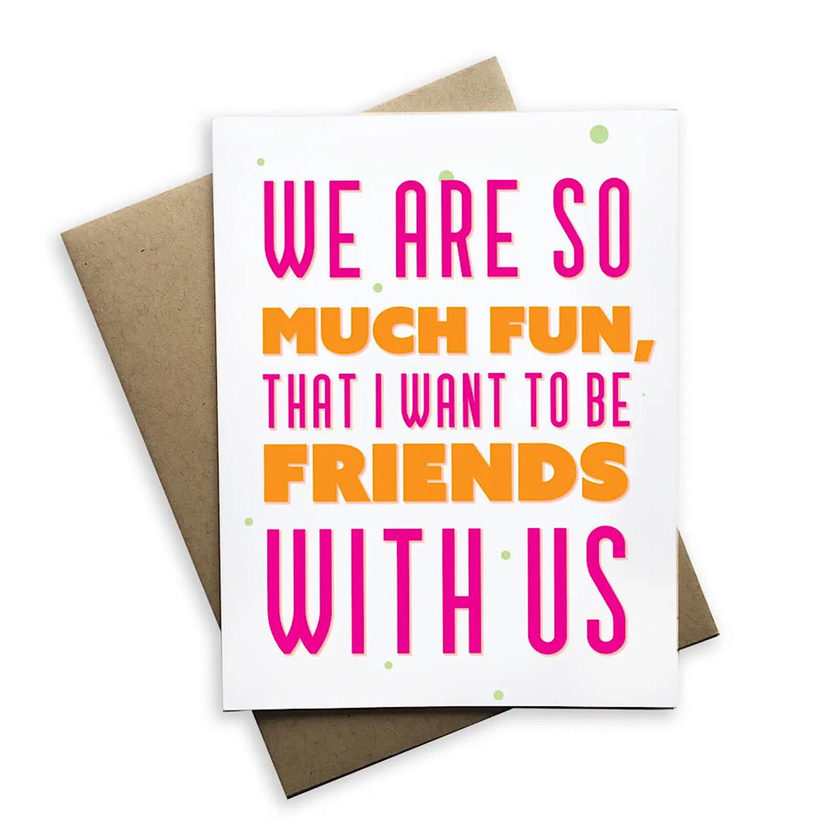 Card - We Are So Much Fun, I Want To Be Friends With Us