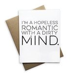 Card - I’m A Hopeless Romantic With A Dirty Mind