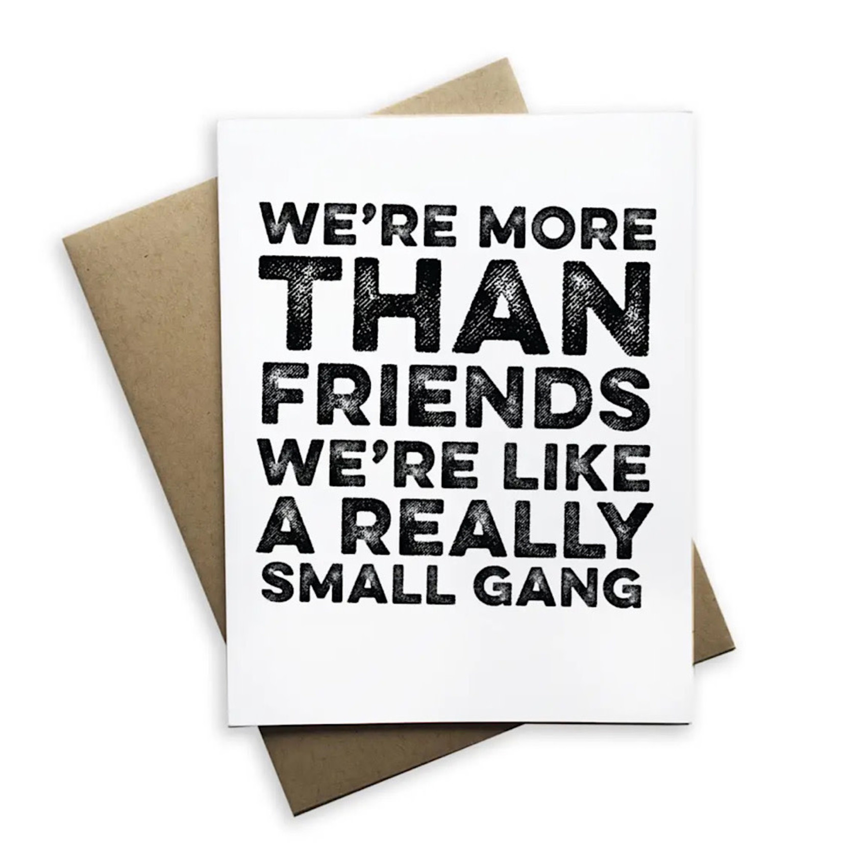 You & I Are More Than Friends, We're Like a Really Small Gang