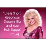 Magnet - Life Is Short. Keep Your Dreams Big And Your Hair Bigger (Dolly Parton)